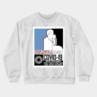 Your Family Needs Protection against COVID-19 Crewneck Sweatshirt